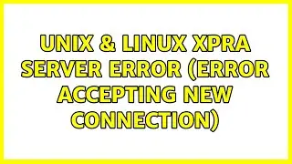 Unix & Linux: Xpra server error (error accepting new connection)
