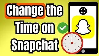 Как изменить время в Snapchat