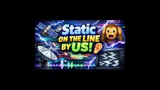 🛰️📡Static on the Line by Us!🙉👂