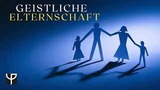 Geistliche Elternschaft &brvbar; Predigt vom 11.05.2025
