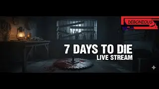 Live - 7 Days to Die - Permadeath Runs, Survived the First Horde