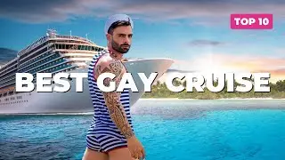 Top 10 LGBT+ Gay Cruises For The PERFECT Gaycation