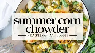 Summer Corn Chowder you will crave...