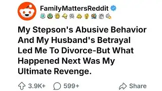 My Stepson's Abusive Behavior And My Husband's Betrayal Led Me To Divorce&mdash;But What Happened Next...