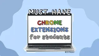 5 MUST-HAVE Google Chrome Extensions for Students