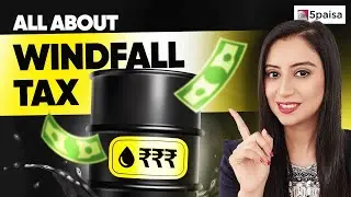 Windfall Tax | What is Windfall tax and how does it impact Companies and Investors? #windfalltax