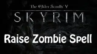 Skyrim - Raise Zombie Spell