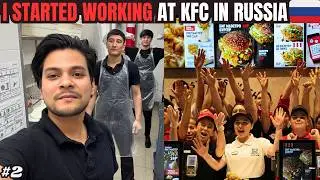I Started Working At KFC in Russia 🇷🇺 || 💯 A to Z Full Information|| #lifeinrussia #russiavlog