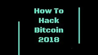 How To Hack Bitcoin 2018