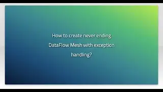 How to create never ending DataFlow Mesh with exception handling?