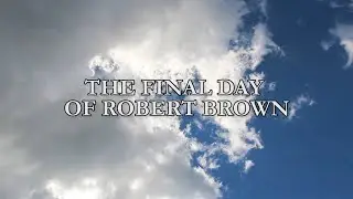 The Final Day of Robert Brown