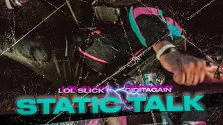 LOL Slick x DidItAgain-STATIC TALK (Official Music Video)