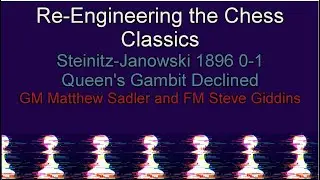 Re-Engineering the Chess Classics: Steinitz-Janowski 1896 0-1 Queen's Gambit Declined