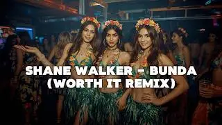 SHANE WALKER - BUNDA (WORTH IT REMIX) W/LYRICS