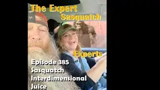 Episode 385: Sasquatch Interdimensional Juice #Sasquatch #Bigfoot #satire #subscribe