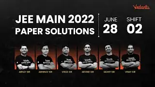 JEE Main 2022: Paper Solution [28th June - Shift 2] | JEE Main Paper Analysis | Vedantu JEE