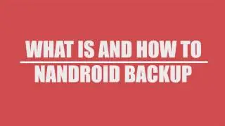 Creating and Restoring Nandroid Backup On Any Android Smartphone