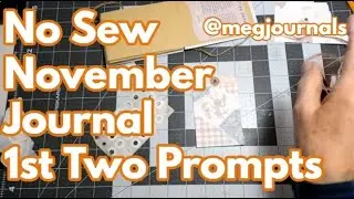 No Sew Journal November: My 1st Two Prompts @megjournals