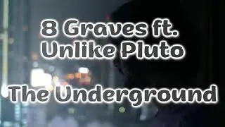 8 Graves x Unlike Pluto - The Underground [Lyrics on screen]