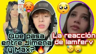 JIMENA Y MAX VALENZUELA?🔥😏IAMFERV LLORA😪IGNACIA ANTONIA LE DEDICA FUERTE CANCIÓN A MAX💣