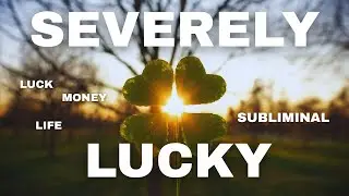 Severely Lucky Energy 🍀✨ Extreme Good Fortune Subliminal | Insane Luck Manifestation