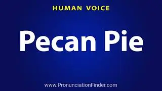 How To Pronounce Pecan Pie