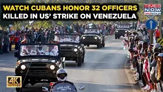 Watch Thousands Of Cubans In Havana Honor 32 Officers Killed In US&rsquo; Venezuela Ops, Emotional Video