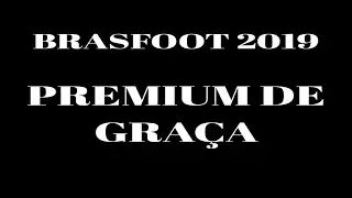 BRASFOOT 2019 PREMIUM DE GRA&Ccedil;A (MELHOR M&Eacute;TODO)