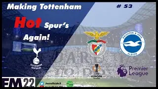 The One Where We Hope To Stay Top | FM22 Save | Tottenham | EP 53 | Football Manager 2022 | #FM22