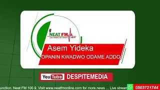 ASEM YIDIKA with OPANIN KWADWO ODAME ADDO on NEAT 100.9 FM  ( SATURDAY 12/7/2025)