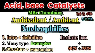 Ambident Nucleophilie #mscchemistry #acid base catalysts # definition+mechanism+example # MSc notes