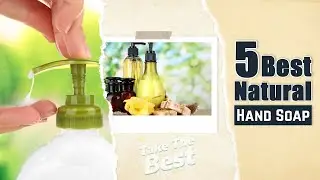 5 Best Natural Hand Soap