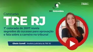 DC Entrevista Gisele Goneli | Concurso TRE RJ: 1ª colocada de 2007 revela segredos para aprovação