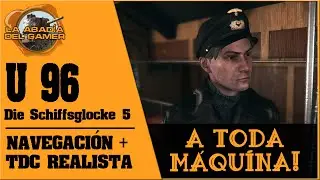 UBOAT espa&ntilde;ol | Navegaci&oacute;n +TDC Realista | #5  &iexcl; A Toda M&aacute;quina!