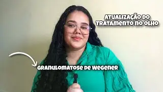ATUALIZA&Ccedil;&Atilde;O DO TRATAMENTO NO OLHO/granulomatose de Wegener✨