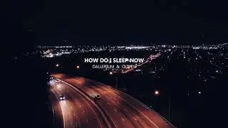 Dallerium - How Do I Sleep Now (ft. Olive)