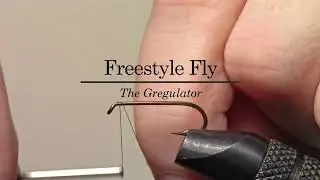 How I tie a Freestyle Fly - The Gregulator