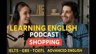 How to Improve English Listening Fast | Podcast for IELTS, TOEFL, GRE & Advanced Learners