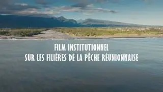 LES FILIÈRES DE LA PÊCHE RÉUNIONNAISE (FILM INSTITUTIONNEL)