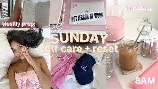 SUNDAY SELF CARE + RESET ROUTINE 🌸 weekly prep, organizing & refresh