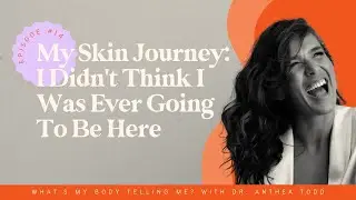 Episode #14: My Skin Journey: I Didn't Think I Was Ever Going To Be Here