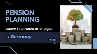 Pension Planning for Expats in Germany &ndash; Retirement Made Easy