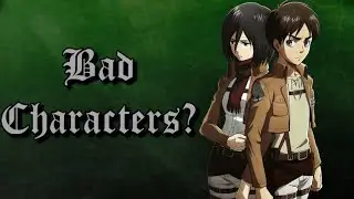 Does Attack On Titan Have Bad Characters? | AOT Discussion