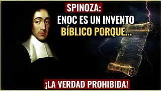 SPINOZA: ENOC es un INVENTO B&Iacute;BLICO porque...#Spinoza #Enoc #Biblia #MitosSumerios #Filosofia #dios 