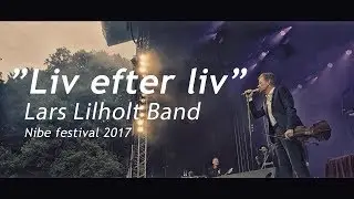 Lars Lilholt Band / Liv efter liv / Nibe festival 2017