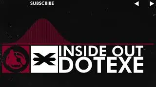 [Trap] - DotEXE - Inside Out