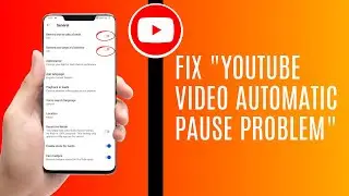 How To Fix 'Youtube Video Automatic Pause Problem'  | Youtube Video Stops