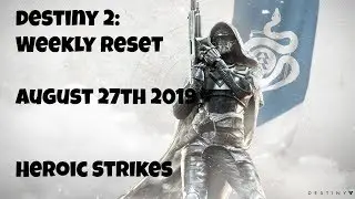 Destiny 2: Weekly Reset - Heroic Strikes - August 27th 2019 - No Commentary (Windows 10)