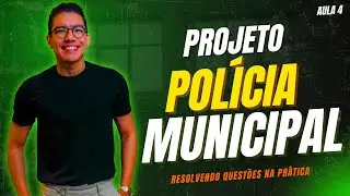 Projeto Polícia Municipal | Aula 04 | Questões de concursos Guarda Municipal