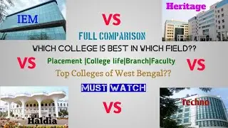 IEM vs Heritage vs Techno vs Haldia|Full comparison|which College is best in which field|Top College